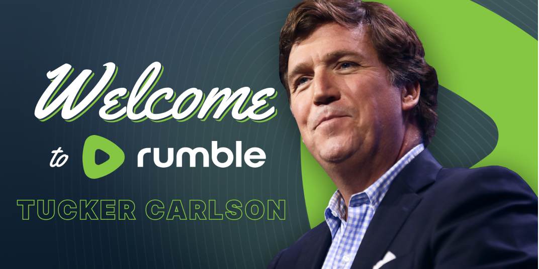 Welcome to Rumble Tucker Carlson